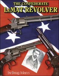 The Confederate LeMat Revolver
by Doug Adams